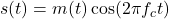 s(t) = m(t)\cos(2\pi f_ct)